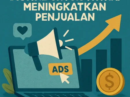 Menggunakan Kampanye Iklan Digital untuk Meningkatkan Penjualan